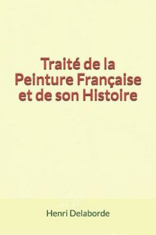 Cover of Traité de la Peinture Française et de son Histoire