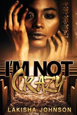 Book cover for I'm Not Crazy