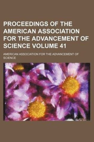 Cover of Proceedings of the American Association for the Advancement of Science Volume 41