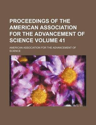 Book cover for Proceedings of the American Association for the Advancement of Science Volume 41