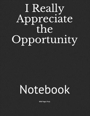 Book cover for I Really Appreciate the Opportunity