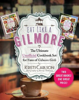 Book cover for Eat Like a Gilmore: The Ultimate Unofficial Cookbook Set for Fans of Gilmore Girls