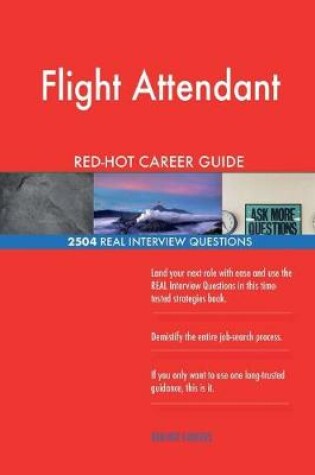 Cover of Flight Attendant RED-HOT Career Guide; 2504 REAL Interview Questions