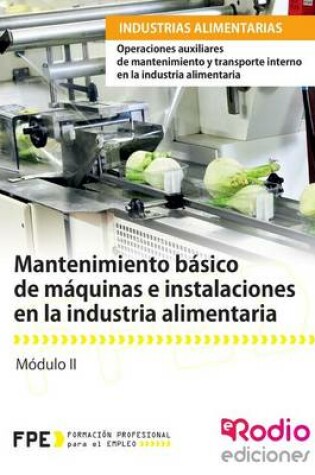 Cover of Mantenimiento Basico de Maquinas E Instalaciones En La Industria Alimentaria