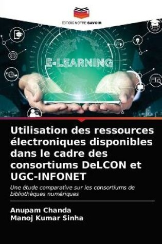 Cover of Utilisation des ressources électroniques disponibles dans le cadre des consortiums DeLCON et UGC-INFONET