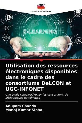 Book cover for Utilisation des ressources électroniques disponibles dans le cadre des consortiums DeLCON et UGC-INFONET