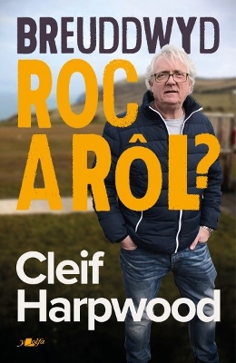 Book cover for Breuddwyd Roc a Rôl - Hunangofiant Cleif Harpwood