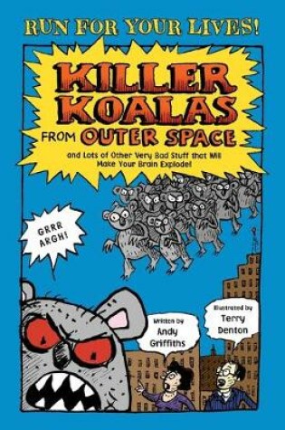 Cover of Killer Koalas from Outer Space and Lots of Other Very Bad Stuff That Will Make Your Brain Explode!