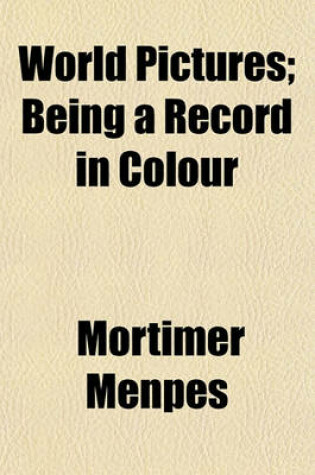 Cover of World Pictures; Being a Record in Colour
