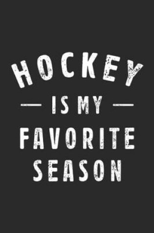 Cover of Hockey Is My Favorite Season