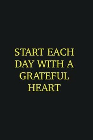 Cover of Start each day with a grateful heart