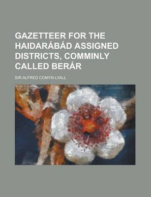 Book cover for Gazetteer for the Haidarabad Assigned Districts, Comminly Called Berar