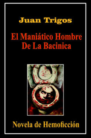 Cover of El Maniatico Hombre De La Bacinica