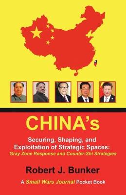 Book cover for China's Securing, Shaping, and Exploitation of Strategic Spaces