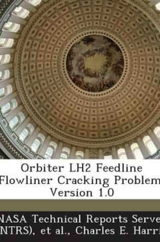 Cover of Orbiter Lh2 Feedline Flowliner Cracking Problem; Version 1.0