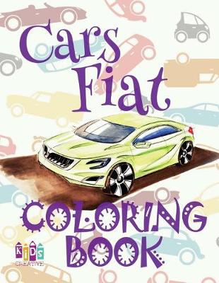 Cover of &#9996; Cars Fiat &#9998; Cars Coloring Book Boys &#9998; Coloring Book 1st Grade &#9997; (Coloring Book Bambini) Coloring Book Fantasia