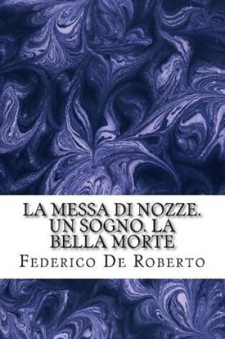 Cover of La Messa Di Nozze. Un Sogno. La Bella Morte