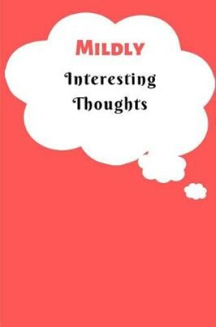 Cover of Mildly Interesting Thoughts