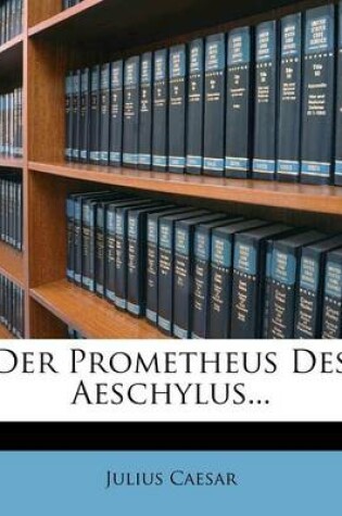 Cover of Der Prometheus Des Aeschylus...