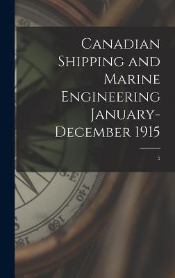 Cover of Canadian Shipping and Marine Engineering January-December 1915; 5