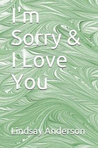 Cover of I'm Sorry & I Love You