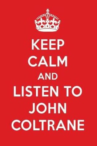 Cover of Keep Calm and Listen to John Coltrane