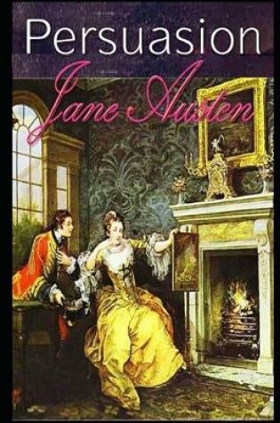 Cover of Persuasion By Jane Austen (Young adult fiction & Romance novel) "Unabridged & Annotated Version"