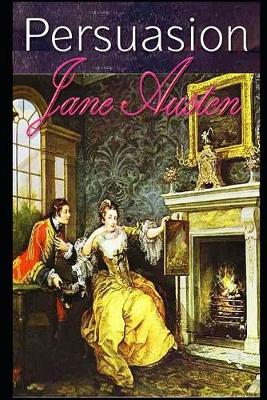 Book cover for Persuasion By Jane Austen (Young adult fiction & Romance novel) "Unabridged & Annotated Version"