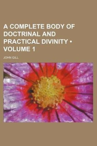 Cover of A Complete Body of Doctrinal and Practical Divinity (Volume 1)