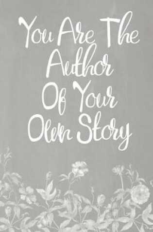 Cover of Pastel Chalkboard Journal - You Are The Author Of Your Own Story (Grey-White)