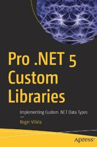 Cover of Pro .NET 5 Custom Libraries