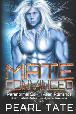 Cover of Mate Convinced - Paranormal Sci-Fi Alien Romance