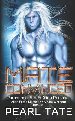 Book cover for Mate Convinced - Paranormal Sci-Fi Alien Romance