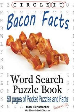 Cover of Circle It, Bacon Facts, Word Search, Puzzle Book
