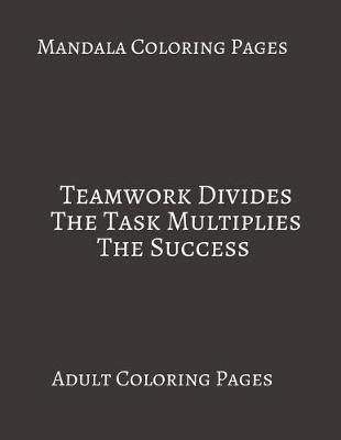 Book cover for Mandala Coloring Pages Teamwork Divides The Task Multiplies The Success