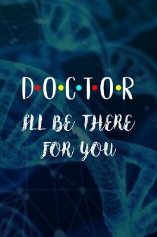 Cover of Doctor I'll Be There For You