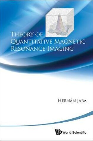 Cover of Theory Of Quantitative Magnetic Resonance Imaging