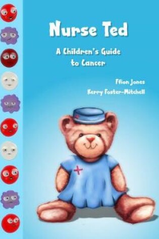 Cover of Nurse Ted: A Children's Guide to Cancer