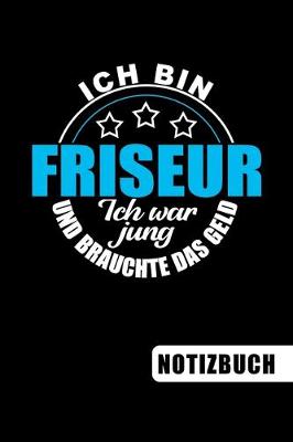 Book cover for Ich bin Friseur - Ich war jung und brauchte das Geld