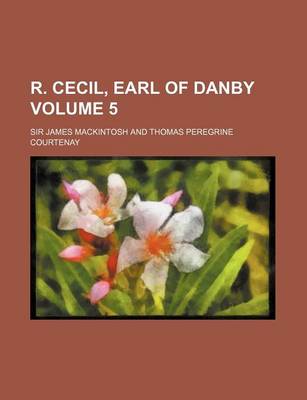 Book cover for R. Cecil, Earl of Danby Volume 5