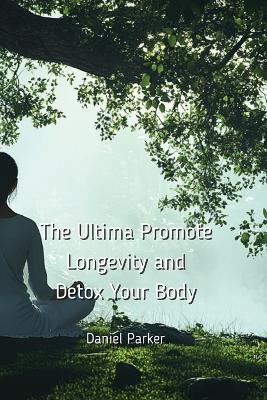 Book cover for The Ultima Promote Longevity and Detox Your Body