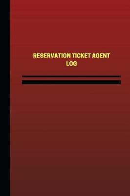 Cover of Reservation Ticket Agent Log (Logbook, Journal - 124 pages, 6 x 9 inches)