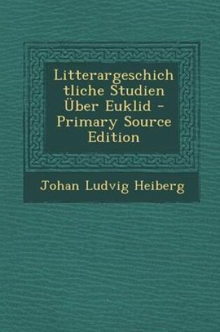 Cover of Litterargeschichtliche Studien Uber Euklid - Primary Source Edition