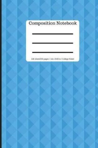 Cover of Composition Notebook - College Ruled 100 Sheets/ 200 Pages 9.69 X 7.44 Size