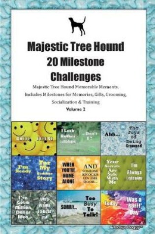 Cover of Majestic Tree Hound 20 Milestone Challenges Majestic Tree Hound Memorable Moments.Includes Milestones for Memories, Gifts, Grooming, Socialization & Training Volume 2