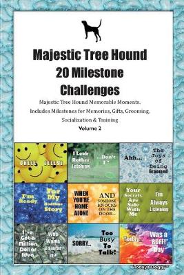 Book cover for Majestic Tree Hound 20 Milestone Challenges Majestic Tree Hound Memorable Moments.Includes Milestones for Memories, Gifts, Grooming, Socialization & Training Volume 2