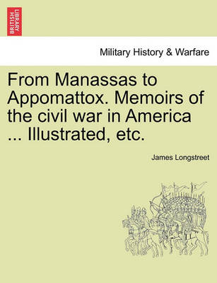 Book cover for From Manassas to Appomattox. Memoirs of the Civil War in America ... Illustrated, Etc.