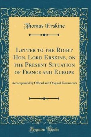 Cover of Letter to the Right Hon. Lord Erskine, on the Present Situation of France and Europe