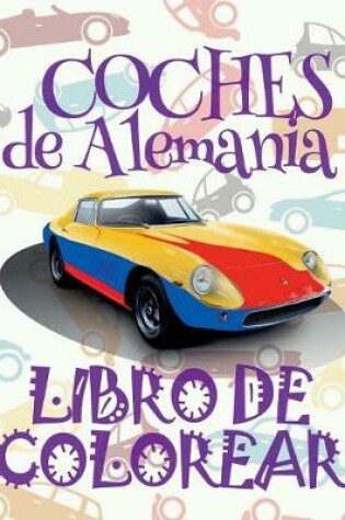 Cover of &#9996; Coches de Alemania &#9998; Libro de Colorear Carros Colorear Niños 6 Años &#9997; Libro de Colorear Para Niños