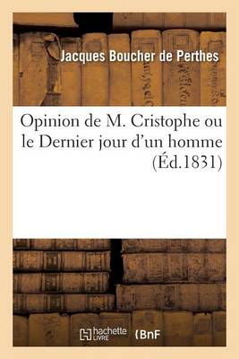 Cover of Opinion de M. Cristophe Ou Le Dernier Jour d'Un Homme